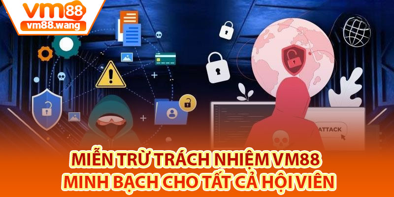 Tổng quan về miễn trừ trách nhiệm Vm88
