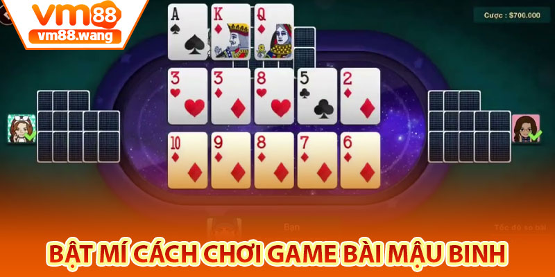 Bật mí cách chơi game bài Mậu Binh 