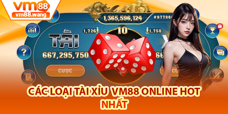 Các loại Tài xỉu online Hot nhất 